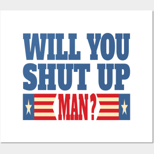 Will You Shut Up Man ? Posters and Art